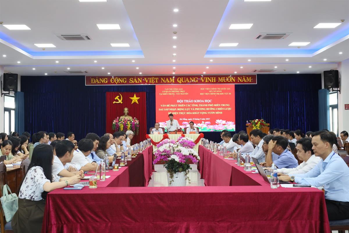 Hội thảo khoa học: “Vấn đề phát triển các tỉnh, thành phố miền Trung sau sáp nhập: Động lực và phương hướng chiến lược để hiện thực hóa khát vọng vươn mình”